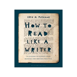[预订]How to Read Like a Writer: 10 Lessons to Elevate Your Reading and Writing Practice 9781350119413
