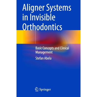 预订 Aligner Systems in Invisible Orthodontics: Basic Concepts and Clinical Management: 9783031492068