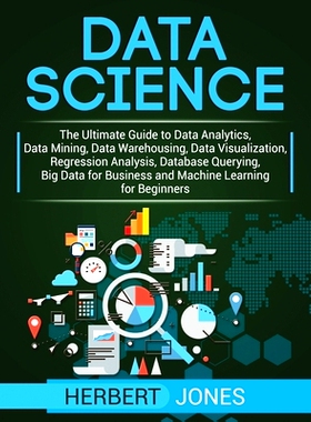 预订 Data Science: The Ultimate Guide to Data Analytics, Data Mining, Data Warehousing, Data Visualization, Regression A