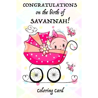 预订 CONGRATULATIONS on the birth of SAVANNAH! (Coloring Card): (Personalized Card/Gift) Personal Inspirational Messages