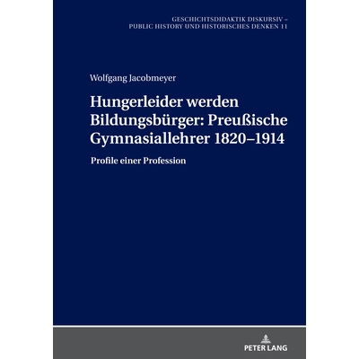 预订 Hungerleider werden Bildungsbürger: Preußische Gymnasiallehrer 1820–1914: Profile einer Profession 遭受饥饿的人