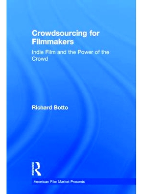 预订 Crowdsourcing for Filmmakers: Indie Film and the Power of the Crowd 电影制片人的*：独立电影和人群的力量: 9781138