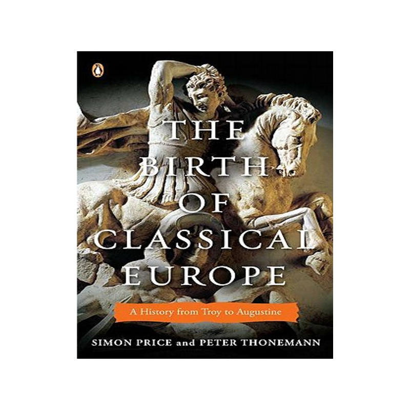英文原版 企鹅欧洲史·古典欧洲的诞生 The Birth of Classical Europe: A History from Troy to Augustine