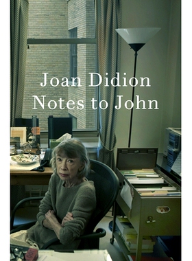 预售 写给约翰的笔记 琼·狄迪恩日记 Joan Didion 英文原版 Notes to John