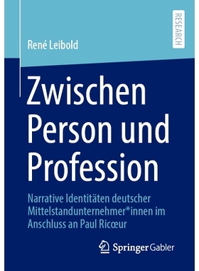 预订 Zwischen Person Und Profession: Narrative Identitäten Deutscher Mittelstandunternehmer*innen Im Anschluss an Paul