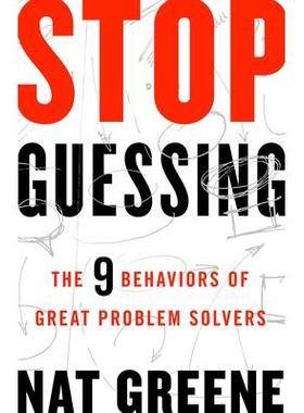 预订 S* Guessing: The 9 Behaviors of Great Problem Solvers不再猜疑：9种伟大问题解决者的行为: 9781626569867