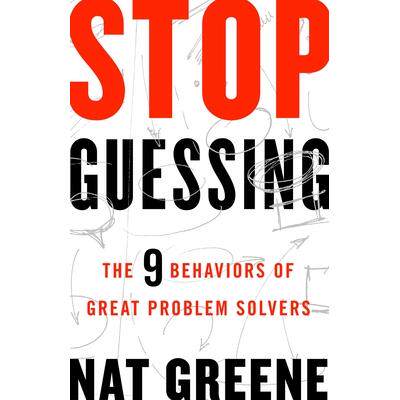 The 9 Behaviors of Great Problem Solvers