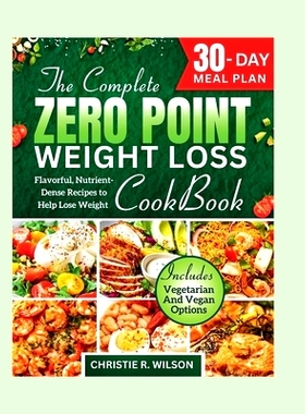 预订 The Complete Zero Point Weight Loss Cookbook: Flavorful, Nutrient-Dense Recipes to Help Lose Weight 30-Day Meal Pla