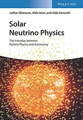 【预订】Solar Neutrino Physics - The Interplay Between Particle Physics And Astronomy