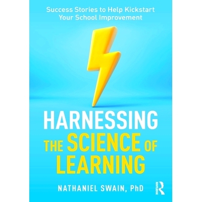 预订 Harnessing the Science of Learning: Success Stories to Help Kickstart Your School Improvement 利用学习的科学：帮助