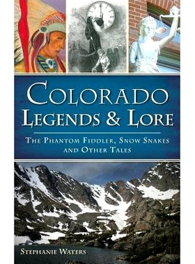 预订 Colorado Legends & Lore: The Phantom Fiddler, Snow Snakes and Other Tales: 9781540210180