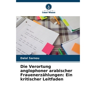 预订 Die Verortung anglophoner arabischer Frauenerzählungen: Ein kritischer Leitfaden: DE: 9786209466311