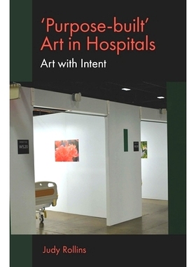 预订 ’Purpose-built’ Art in Hospitals: Art with Intent 医院中的“特制”艺术：有目的的艺术: 9781839096815
