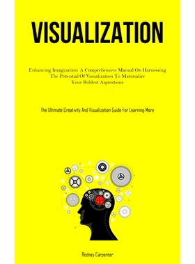 预订 Visualization: Enhancing Imagination: A Comprehensive Manual On Harnessing The Potential Of Visualization To Materi