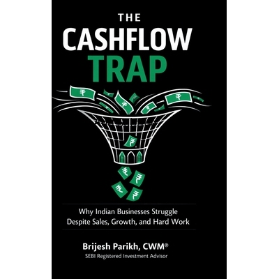 预订 The Cashflow Trap: Why Indian Businesses Struggle Despite Sales, Growth, and Hard Work 9798903190812