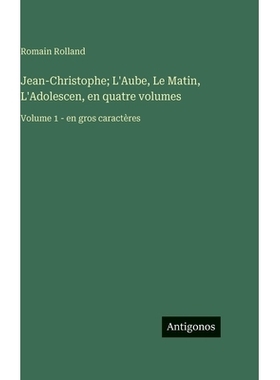 预订 Jean-Christophe; L’Aube, Le Matin, L’Adolescen, en quatre volumes: Volume 1 - en gros caractères: 9783563723883