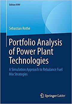 【预售】Portfolio Analysis of Power Plant Technologies: A Simulation Approach to Rebalance Fuel Mix Strategies