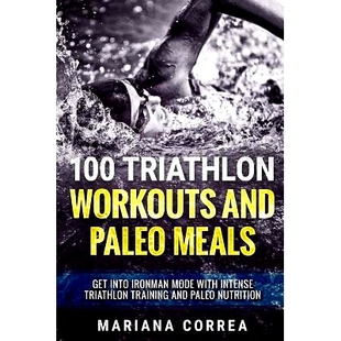 INTENSE TRIATHLON PALEO And 预订 GET WITH TRAINING MODE WORKOUTS IRONMAN INTO NUTRITION MEALS 100