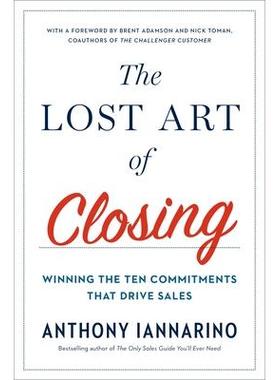 预订 The Lost Art of Closing: Winning the Ten Commitments That Drive Sales失传的成交艺术: 9780735211698
