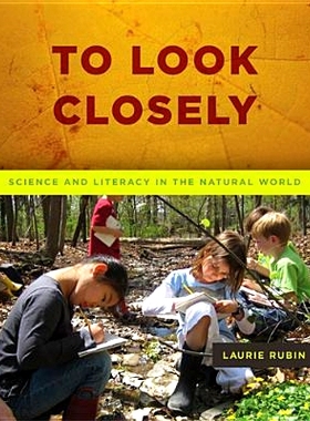 预订 To Look Closely: Science and Literacy in the Natural World 仔细观察：自然世界里的科学与文学: 9781571109927