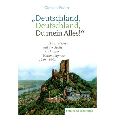 预订 "Deutschland, Deutschland, Du mein Alles!": Die Deutschen auf der Suche nach ihrer Nationalhymne 1949–1952 “德国