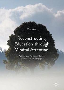 【预订】Reconstructing ’Education’ through Mindful Attention