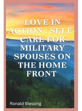 预订 Love in Action: Self-Care for Military Spouses on the Home Front: 9798868047824