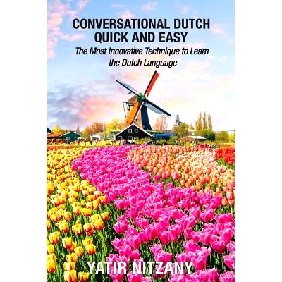 预订 Conversational Dutch Quick and Easy: The Most Innovative Technique to Learn the Dutch Language: 9781951244187