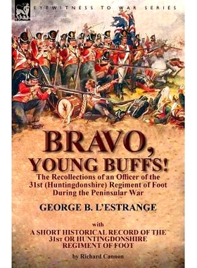 预订 Bravo, Young Buffs!-The Recollections of an Officer of the 31st (Huntingdonshire) Regiment of Foot During the Penin