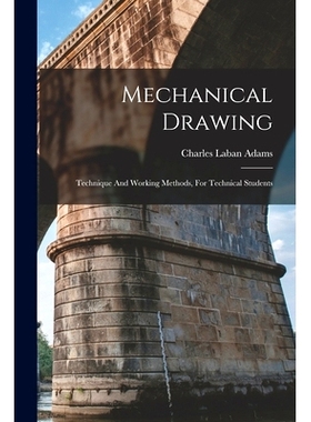预订 Mechanical Drawing: Technique And Working Methods, For Technical Students: 9781017250626