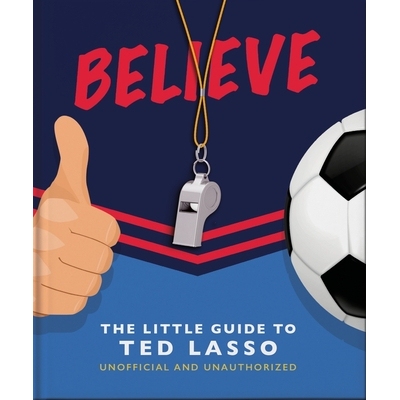 预订 Believe: The Little Guide to Ted Lasso: 9781800692336