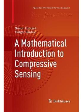 A Mathematical Introduction to Compressive Sensing压缩感知的数学导论: 9781493900633