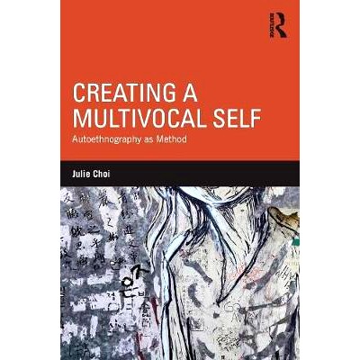 预订 Creating a Multivocal Self: Autoethnography as Method 创建多义的自我：自传式民族志的方法（平装）: 9781138189850