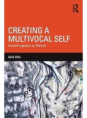 预订 Creating a Multivocal Self: Autoethnography as Method 创建多义的自我：自传式民族志的方法（平装）: 9781138189850