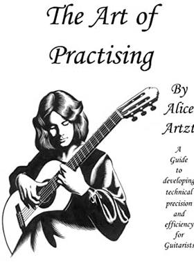 【微瑕清仓】The Art of Practising: A guitarists’ guide to developing technical precision and efficiency.