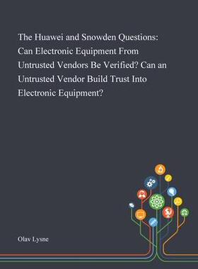 [预订]The Huawei and Snowden Questions: Can Electronic Equipment From Untrusted Vendors Be Verified? Can a 9781013270130