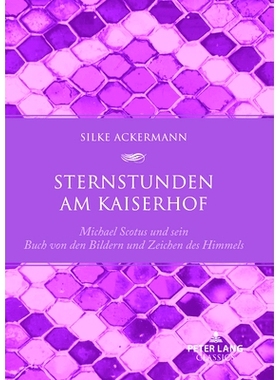预订 Sternstunden am Kaiserhof: Michael Scotus und sein Buch von den Bildern und Zeichen des Himmels