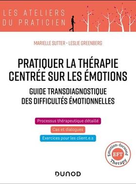预订 Pratiquer la thérapie centrée sur les émotions : guide transdiagnostique des difficultés émotionnelles