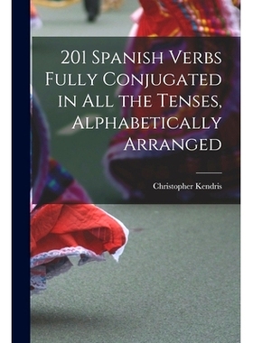 预订 201 Spanish Verbs Fully Conjugated in All the Tenses, Alphabetically Arranged: 9781013853630