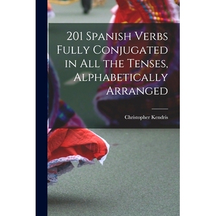预订 201 Spanish Verbs Fully Conjugated in All the Tenses, Alphabetically Arranged: 9781013853630