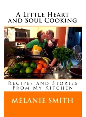 预订 A Little Heart and Soul Cooking: Recipes and Stories From My Kitchen: 9781519603647