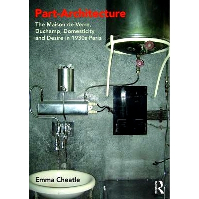 预订 Part-Architecture: The Maison de Verre, Duchamp, Domesticity and Desire in 1930s Paris 部分架构：2世纪3年代巴黎的玻