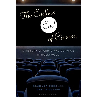 预订 The Endless End of Cinema: A History of Crisis and Survival in Hollywood 电影的无尽终结：好莱坞的危机与生存史: 9798