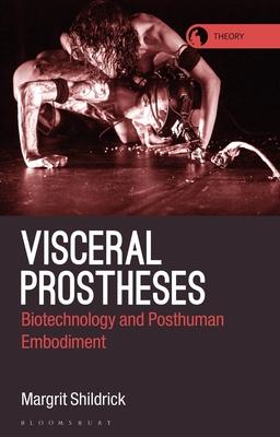 [预订]Visceral Prostheses: Somatechnics and Posthuman Embodiment 9781350176492