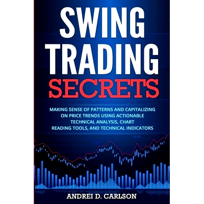 预订 Swing Trading Secrets: Making Sense Of Patterns And Capitalizing On Price Trends Using Actionable Technical Analysi