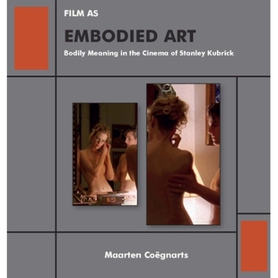 预订 Film as Embodied Art: Bodily Meaning in the Cinema of Stanley Kubrick: 9781618118363