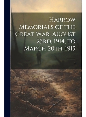 预订 Harrow Memorials of the Great War: August 23rd, 1914, to March 20th, 1915: 2: 9781022218659