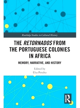 预订 The Retornados from the Portuguese Colonies in Africa: Memory, Narrative, and History 来自非洲葡萄牙殖民地的归国侨