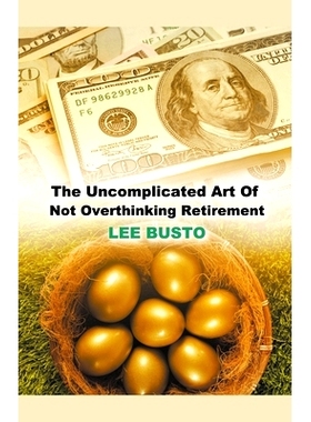预订 The Uncomplicated Art of Not Overthinking Retirement: 9798224551538