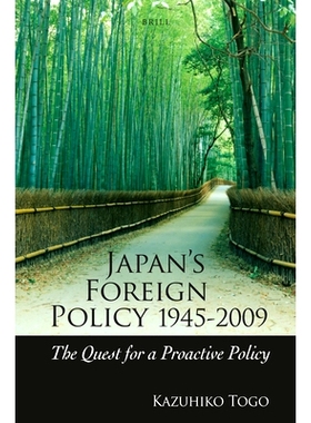 预订 Japan’s Foreign Policy, 1945-2009: The Quest for a Proactive Policy 日本的外交政策 1945-2009：积极的财政政策的任务